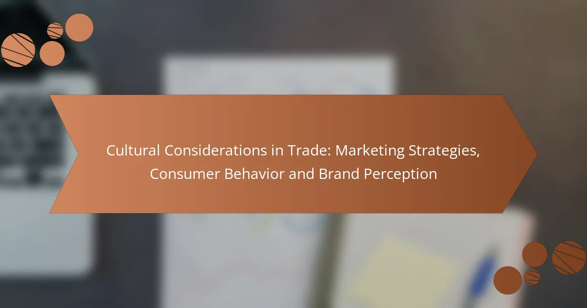 Cultural Considerations in Trade: Marketing Strategies, Consumer Behavior and Brand Perception