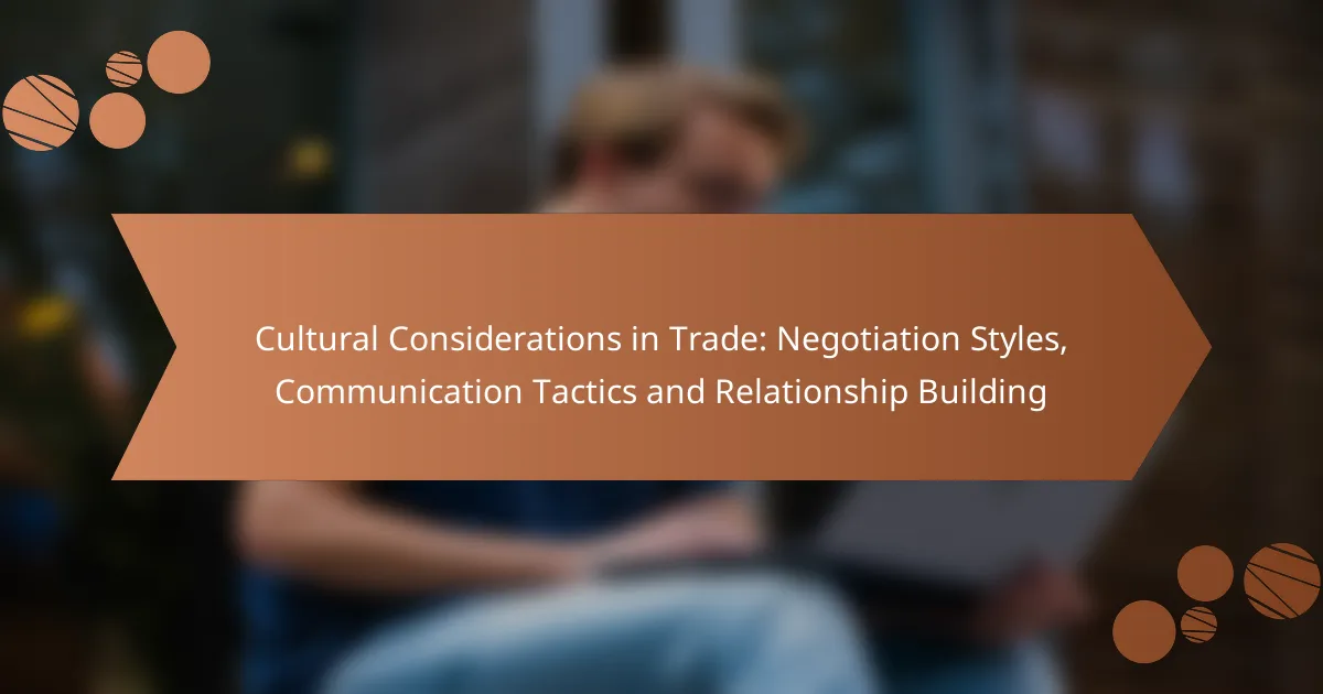 Cultural Considerations in Trade: Negotiation Styles, Communication Tactics and Relationship Building