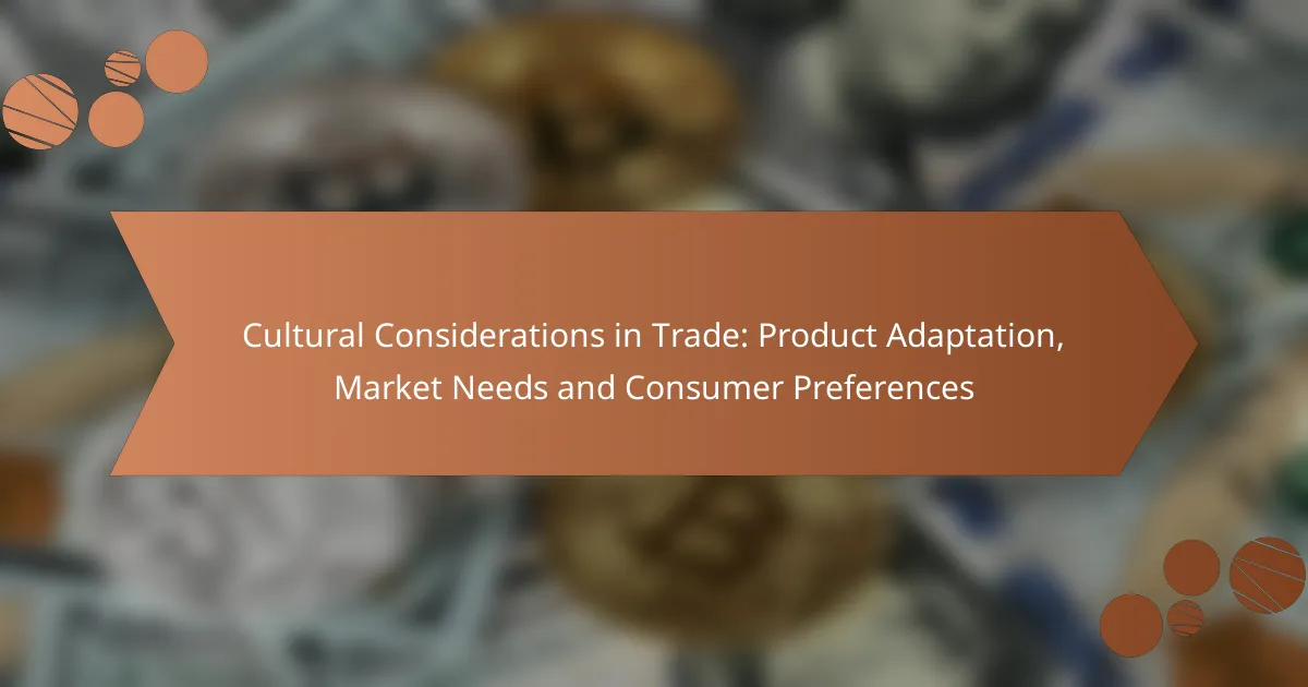 Cultural Considerations in Trade: Product Adaptation, Market Needs and Consumer Preferences