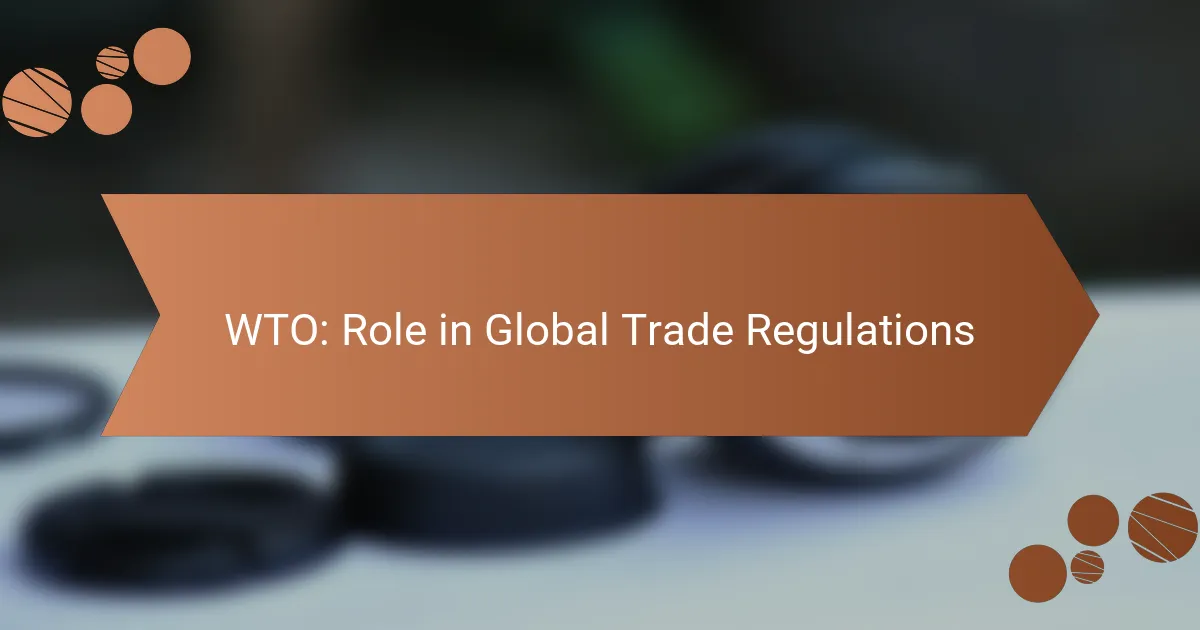 WTO: Role in Global Trade Regulations