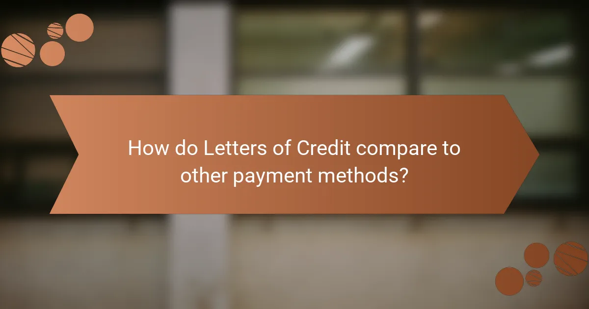 How do Letters of Credit compare to other payment methods?