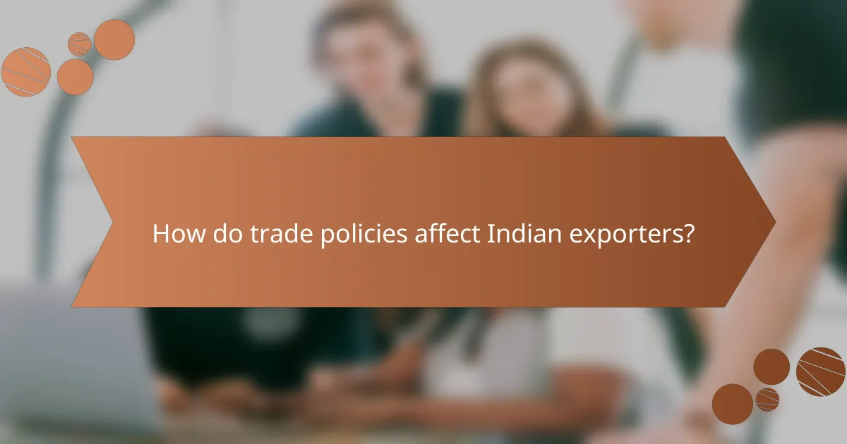 How do trade policies affect Indian exporters?