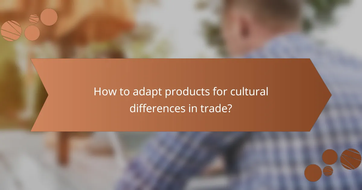 How to adapt products for cultural differences in trade?