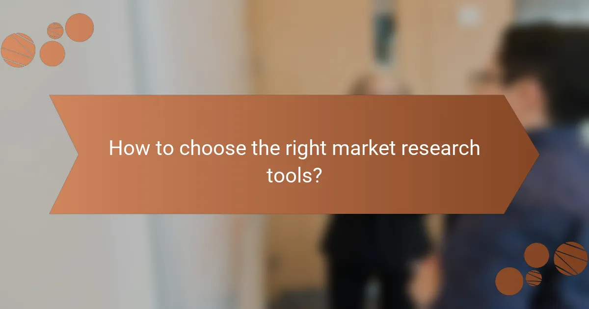 How to choose the right market research tools?