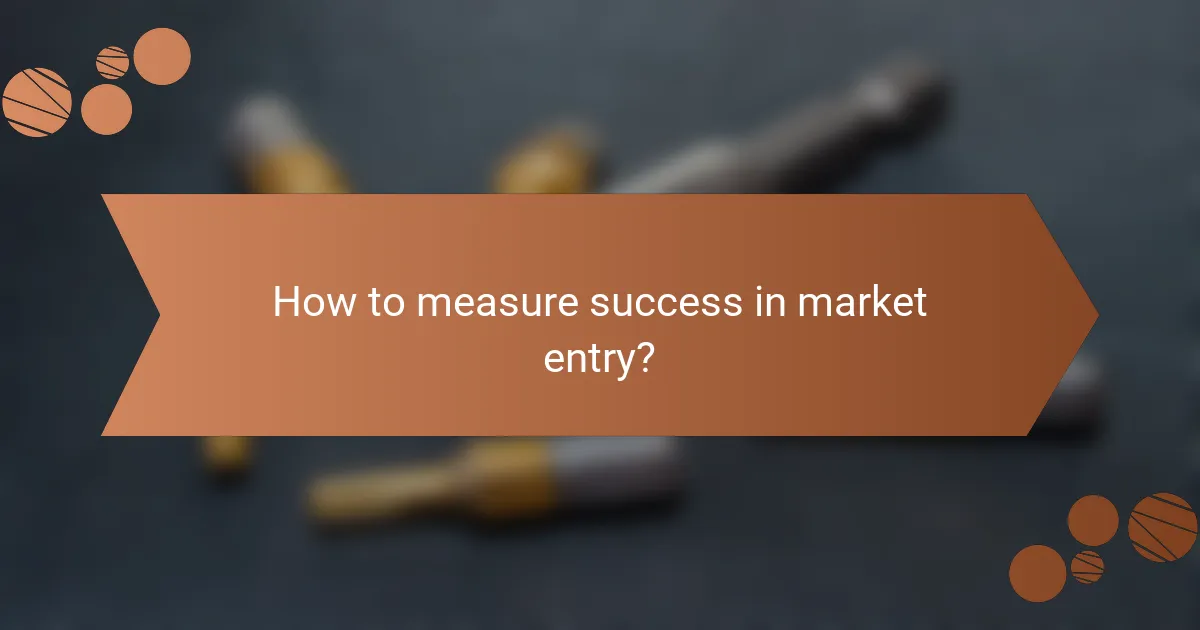 How to measure success in market entry?