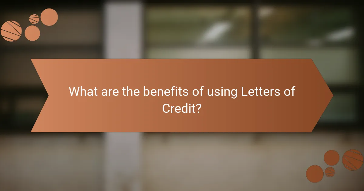 What are the benefits of using Letters of Credit?