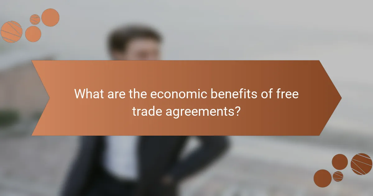 What are the economic benefits of free trade agreements?