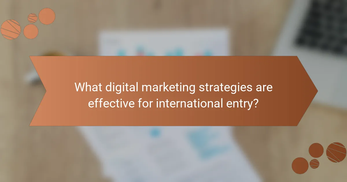 What digital marketing strategies are effective for international entry?